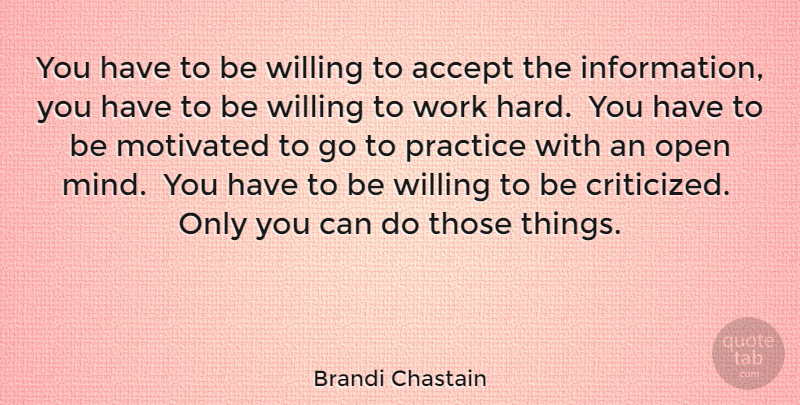 Brandi Chastain Quote About Hard Work, Thinking, Practice: You Have To Be Willing...