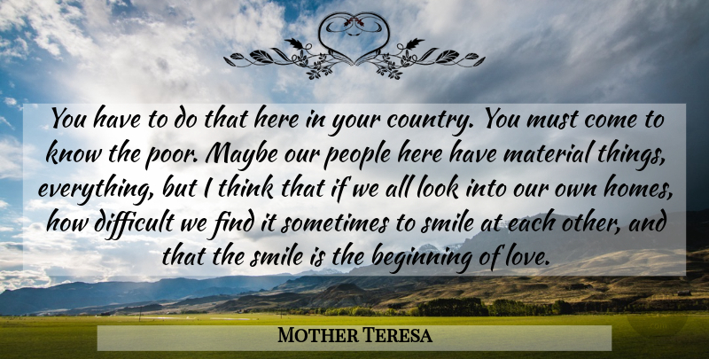 Mother Teresa Quote About Love, Country, Home: You Have To Do That...