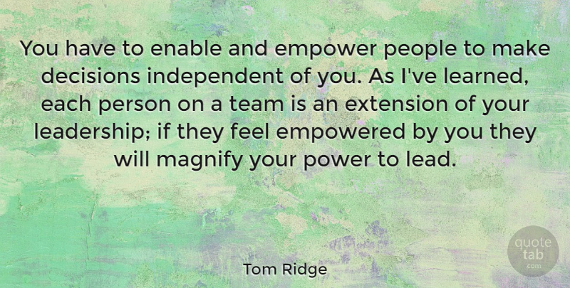 Tom Ridge Quote About Inspiring, Leadership, Team: You Have To Enable And...