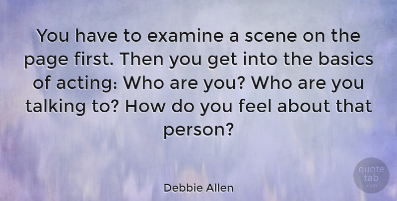 Debbie Allen Quote About Talking, Acting, Pages: You Have To Examine A...