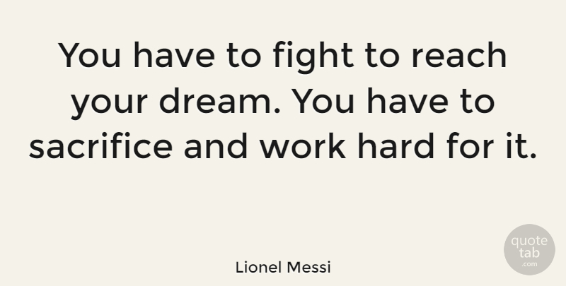 Lionel Messi Quote About Soccer, Dream, Hard Work: You Have To Fight To...