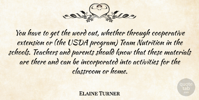 Elaine Turner Quote About Activities, Classroom, Extension, Materials, Nutrition: You Have To Get The...