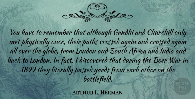 Arthur L. Herman Quote About Africa, Again, Although, Churchill, Crossed: You Have To Remember That...