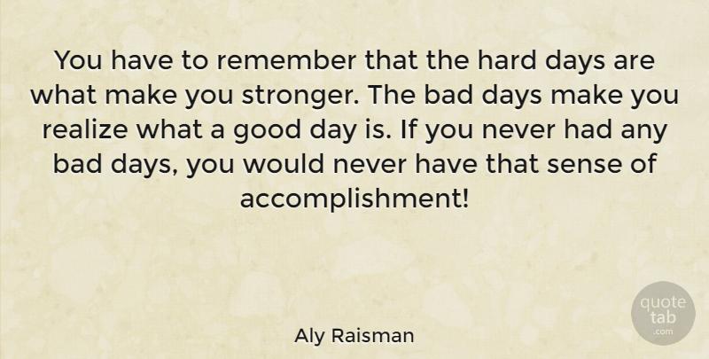Aly Raisman Quote About Good Day, Bad Day, Accomplishment: You Have To Remember That...