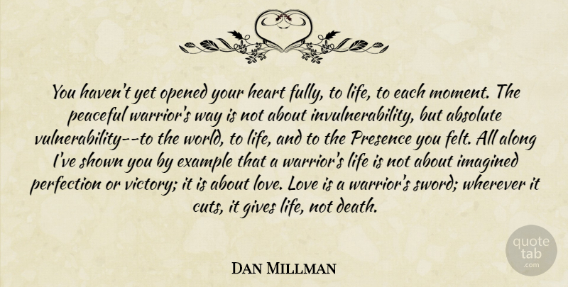 Dan Millman Quote About Heart, Warrior, Cutting: You Havent Yet Opened Your...