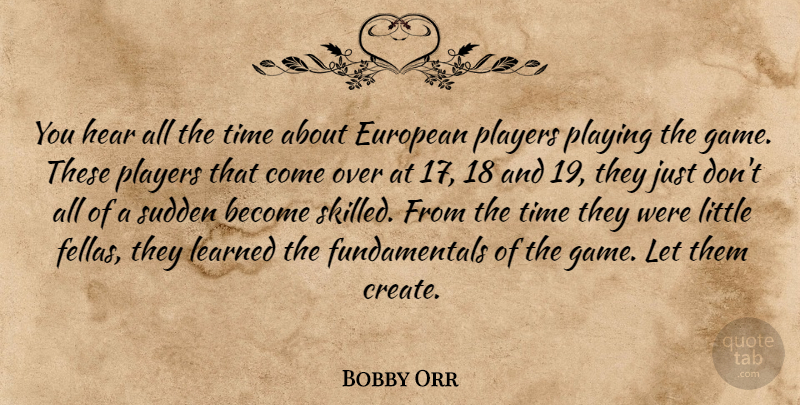 Bobby Orr Quote About Sports, Player, Games: You Hear All The Time...