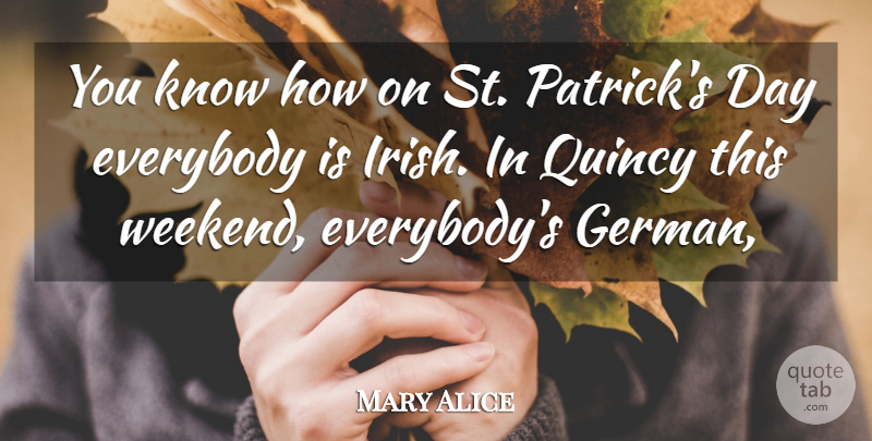 Mary Alice Quote About Everybody: You Know How On St...