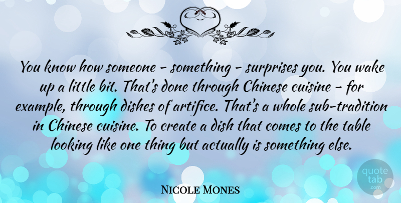 Nicole Mones Quote About Chinese, Cuisine, Dishes, Table, Wake: You Know How Someone Something...