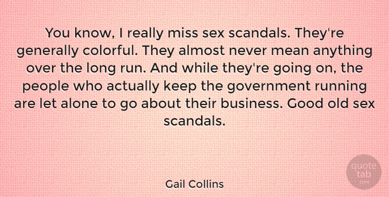 Gail Collins Quote About Running, Sex, Mean: You Know I Really Miss...