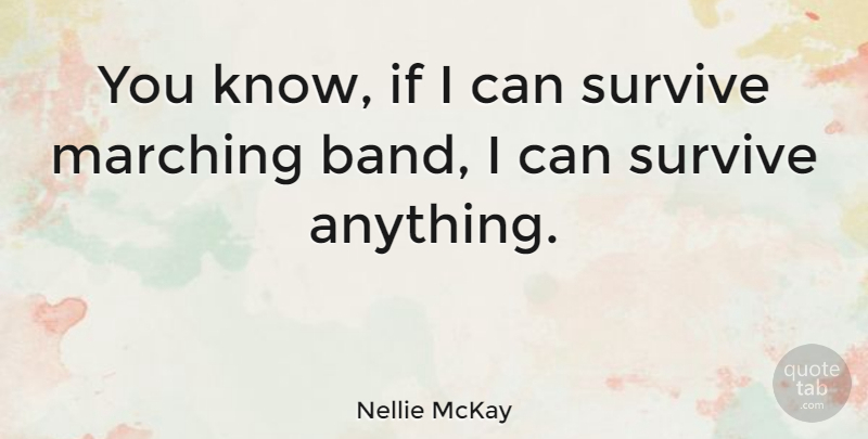 Nellie McKay Quote About Marching Band, Ifs, I Can: You Know If I Can...