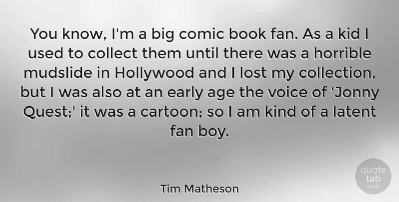 Tim Matheson Quote About Age, Collect, Comic, Early, Fan: You Know Im A Big...