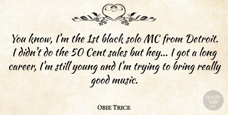 Obie Trice Quote About Black, Bring, Cent, Good, Sales: You Know Im The 1st...