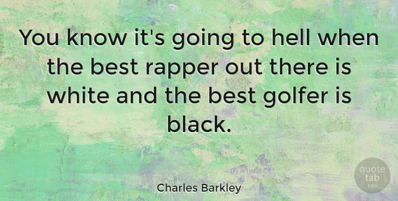 Charles Barkley Quote About Basketball, Sports, Rapper: You Know Its Going To...