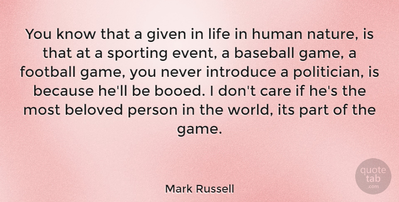 Mark Russell Quote About Baseball, Football, Games: You Know That A Given...