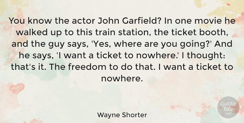 Wayne Shorter Quote About Music, Guy, Actors: You Know The Actor John...