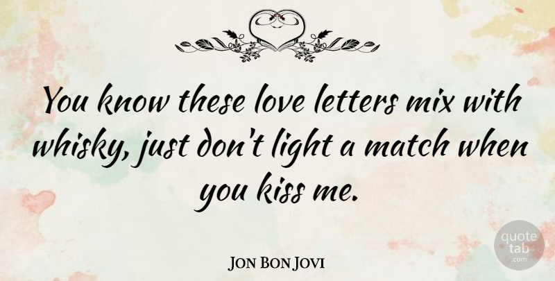 Jon Bon Jovi Quote About Kissing, Light, Letters: You Know These Love Letters...