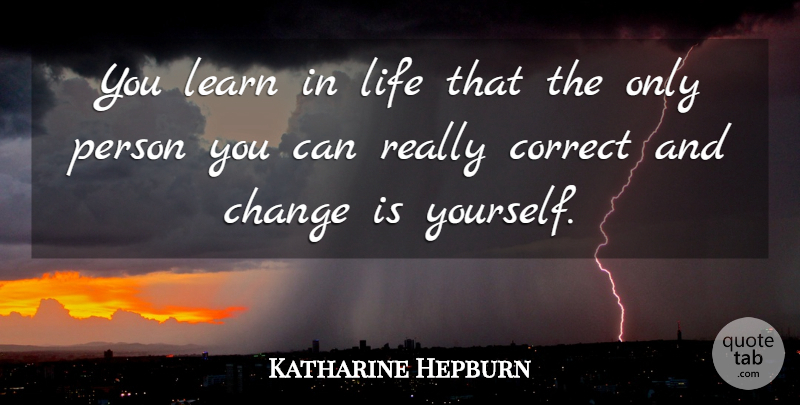 Katharine Hepburn Quote About Motivational, Persons: You Learn In Life That...