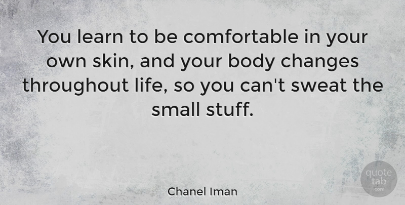 Chanel Iman Quote About Sweat, Skins, Body: You Learn To Be Comfortable...