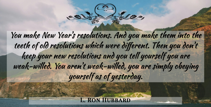 L. Ron Hubbard Quote About New Year, Years, Yesterday: You Make New Years Resolutions...