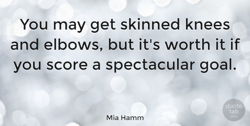 Mia Hamm Quote About Softball, Perseverance, Goal: You May Get Skinned Knees...
