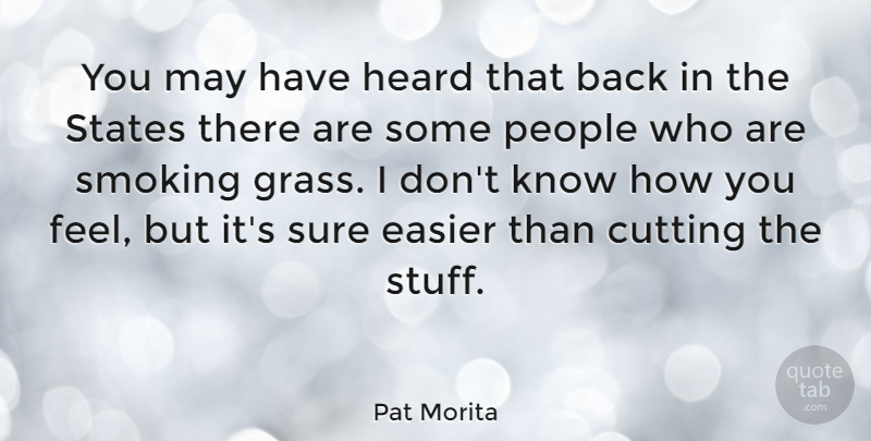 Pat Morita Quote About Cutting, People, Smoking: You May Have Heard That...