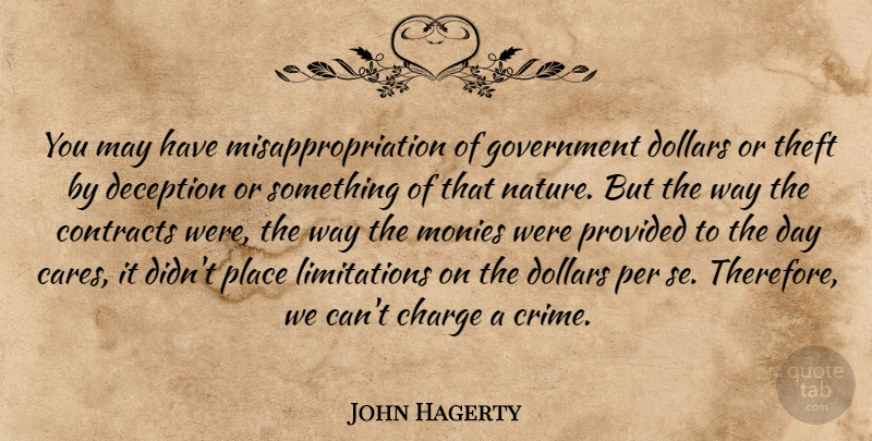 John Hagerty Quote About Charge, Contracts, Deception, Dollars, Government: You May Have Misappropriation Of...
