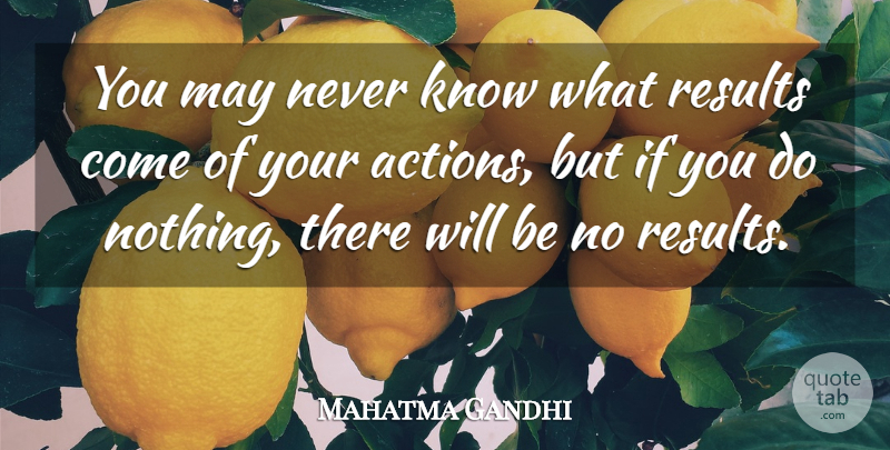Mahatma Gandhi Quote About Inspirational, Motivational, Graduation: You May Never Know What...