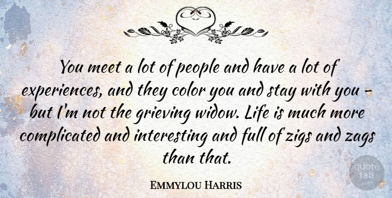 Emmylou Harris Quote About Grieving, Color, Interesting: You Meet A Lot Of...