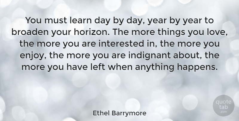Ethel Barrymore Quote About Inspirational, Education, Learning: You Must Learn Day By...