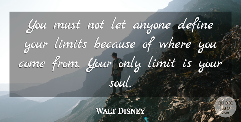 Walt Disney Quote About Bad Day, Soul, Where You Come: You Must Not Let Anyone...