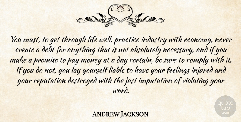 Andrew Jackson Quote About Practice, Feelings, Promise: You Must To Get Through...