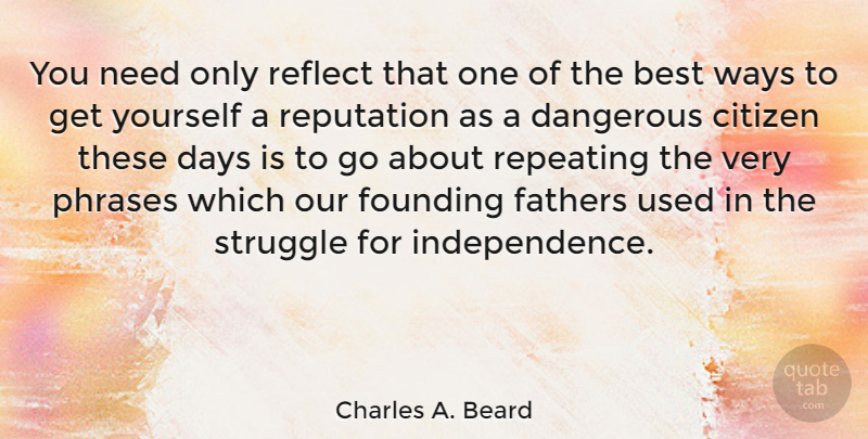 Charles A. Beard Quote About Life, Father, Struggle: You Need Only Reflect That...