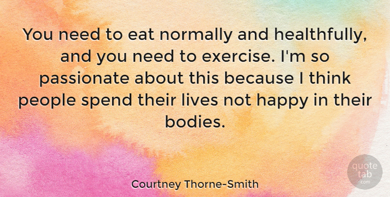 Courtney Thorne-Smith Quote About Exercise, Thinking, People: You Need To Eat Normally...