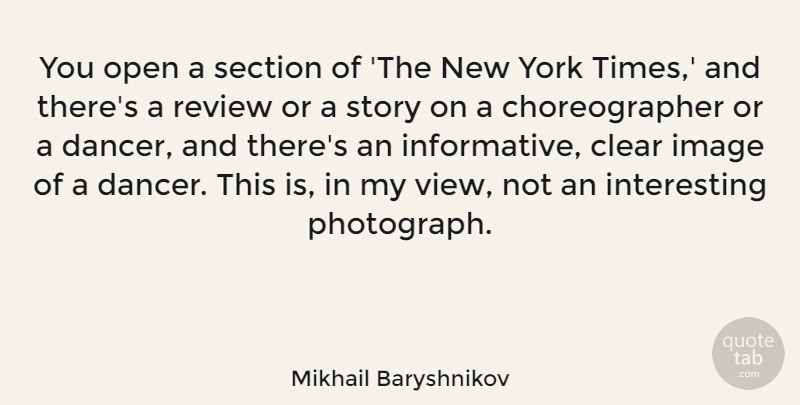 Mikhail Baryshnikov Quote About Clear, Image, Open, Section, York: You Open A Section Of...