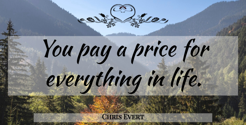 Chris Evert Quote About Pay: You Pay A Price For...