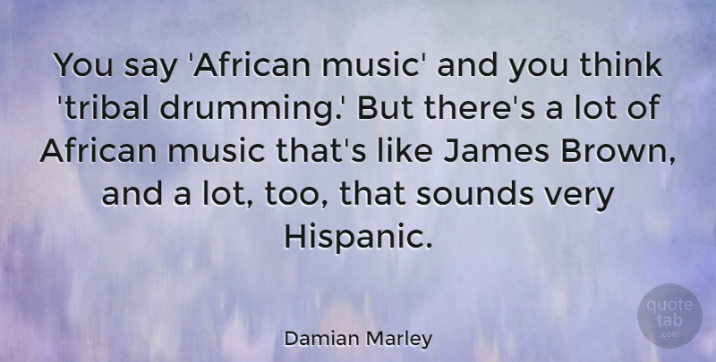 Damian Marley Quote About African, James, Music, Sounds: You Say African Music And...