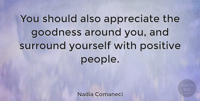 Nadia Comaneci Quote About Gymnastics, Appreciate, People: You Should Also Appreciate The...