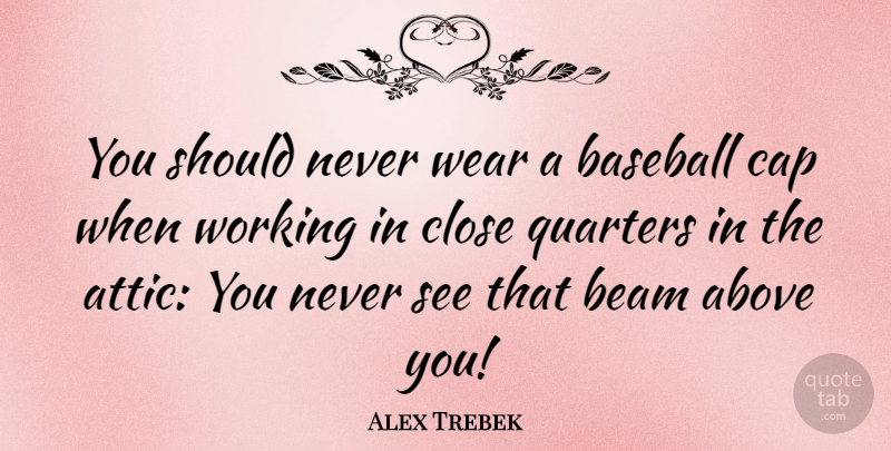 Alex Trebek Quote About Baseball, Beam, Should: You Should Never Wear A...