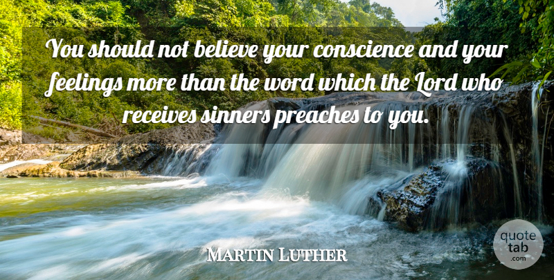 Martin Luther Quote About Believe, Feelings, Lord: You Should Not Believe Your...
