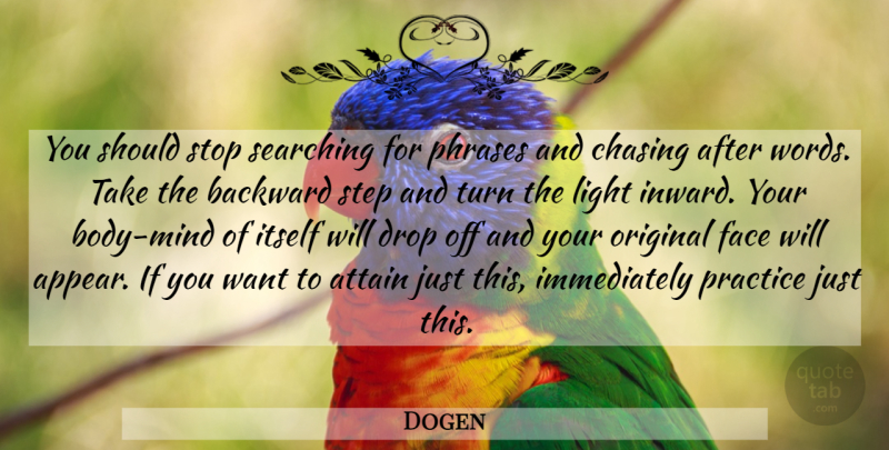 Dogen Quote About Practice, Light, Mind: You Should Stop Searching For...