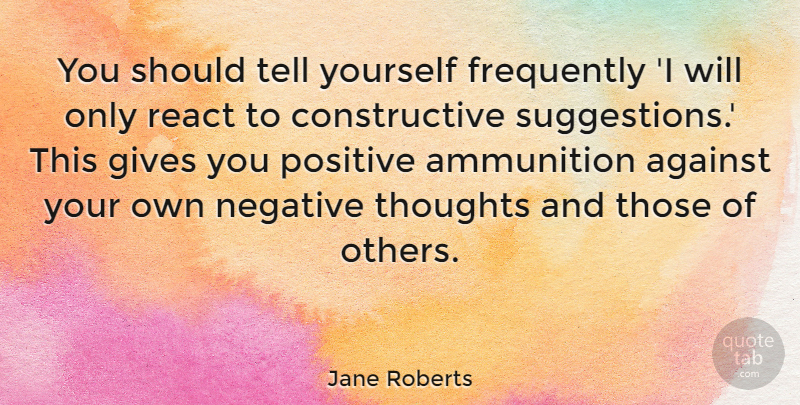 Jane Roberts Quote About Giving, Suggestions, Negative: You Should Tell Yourself Frequently...