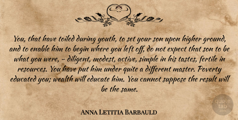 Anna Letitia Barbauld Quote About Son, Simple, Higher Ground: You That Have Toiled During...