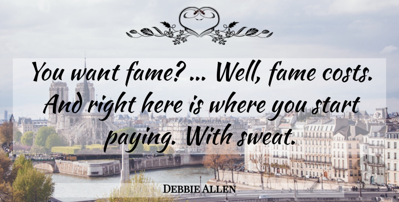 Debbie Allen Quote About Fame, Start: You Want Fame Well Fame...