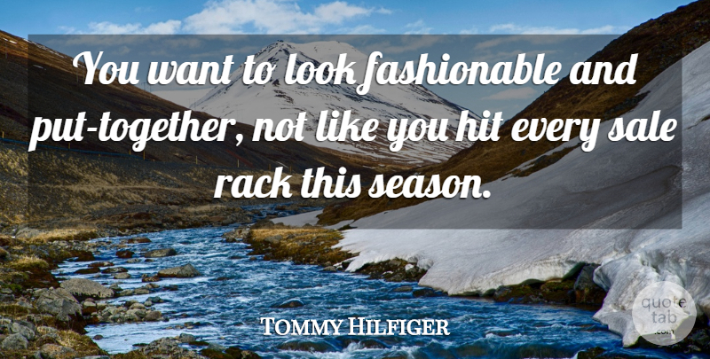 Tommy Hilfiger Quote About American Designer, Sale: You Want To Look Fashionable...