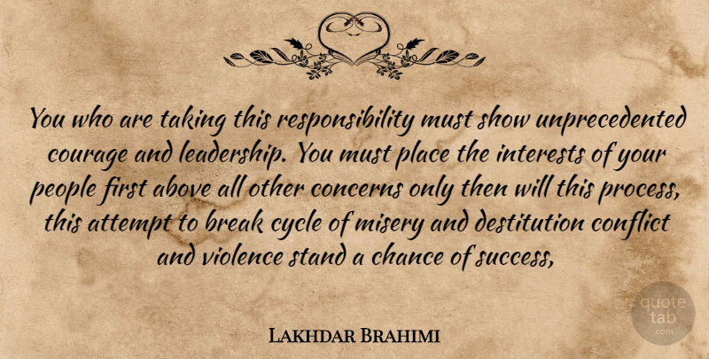 Lakhdar Brahimi Quote About Above, Attempt, Break, Chance, Concerns: You Who Are Taking This...