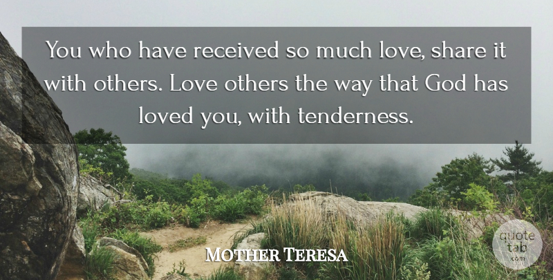 Mother Teresa Quote About Way, Share, Much Love: You Who Have Received So...