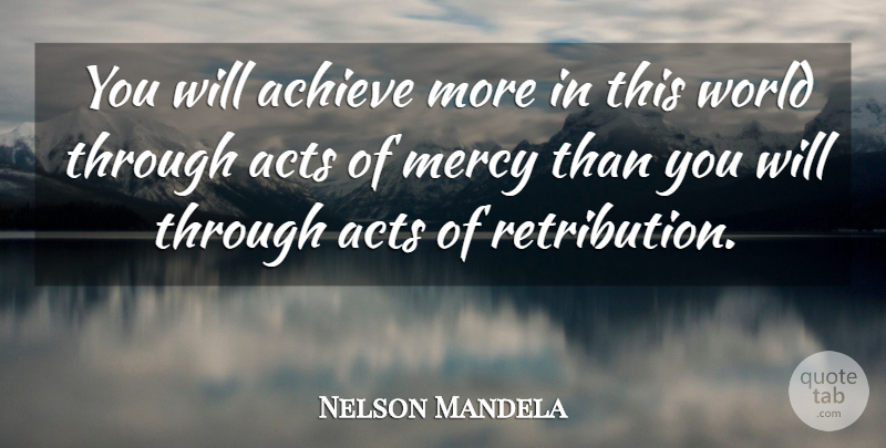 Nelson Mandela Quote About Inspiring, Leadership, Forgiveness: You Will Achieve More In...