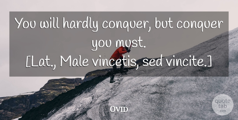 Ovid Quote About Males, Conquer, Conquest: You Will Hardly Conquer But...