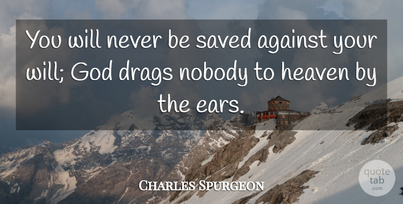 Charles Spurgeon Quote About God, Christian, Religious: You Will Never Be Saved...