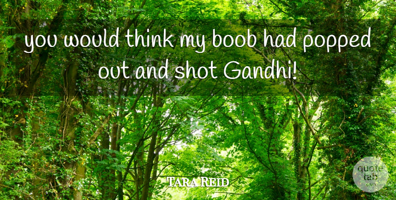 Tara Reid Quote About Shot: You Would Think My Boob...